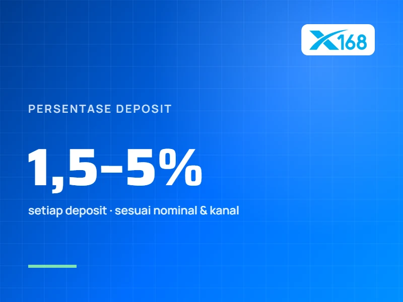 Bonus Persentase Deposit X168: 1,5% sampai 5%